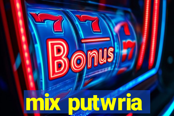 mix putwria